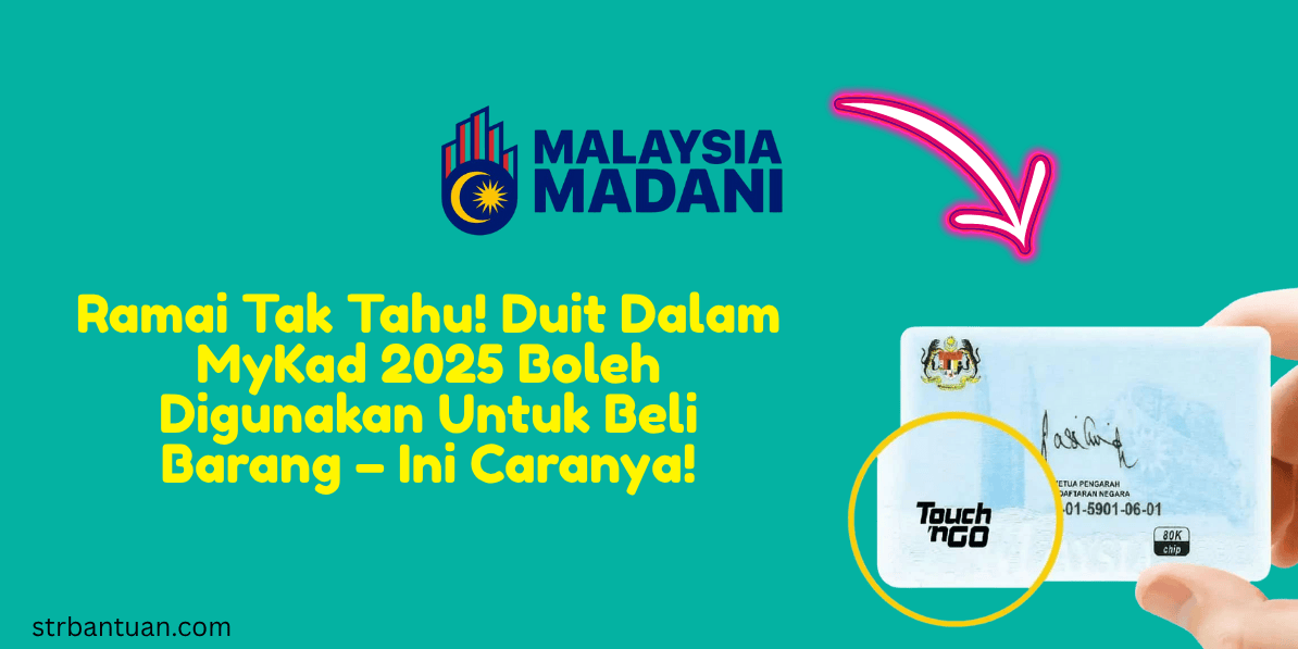 Ramai Tak Tahu! Duit Dalam MyKad 2025 Boleh Digunakan Untuk Beli Barang – Ini Caranya!