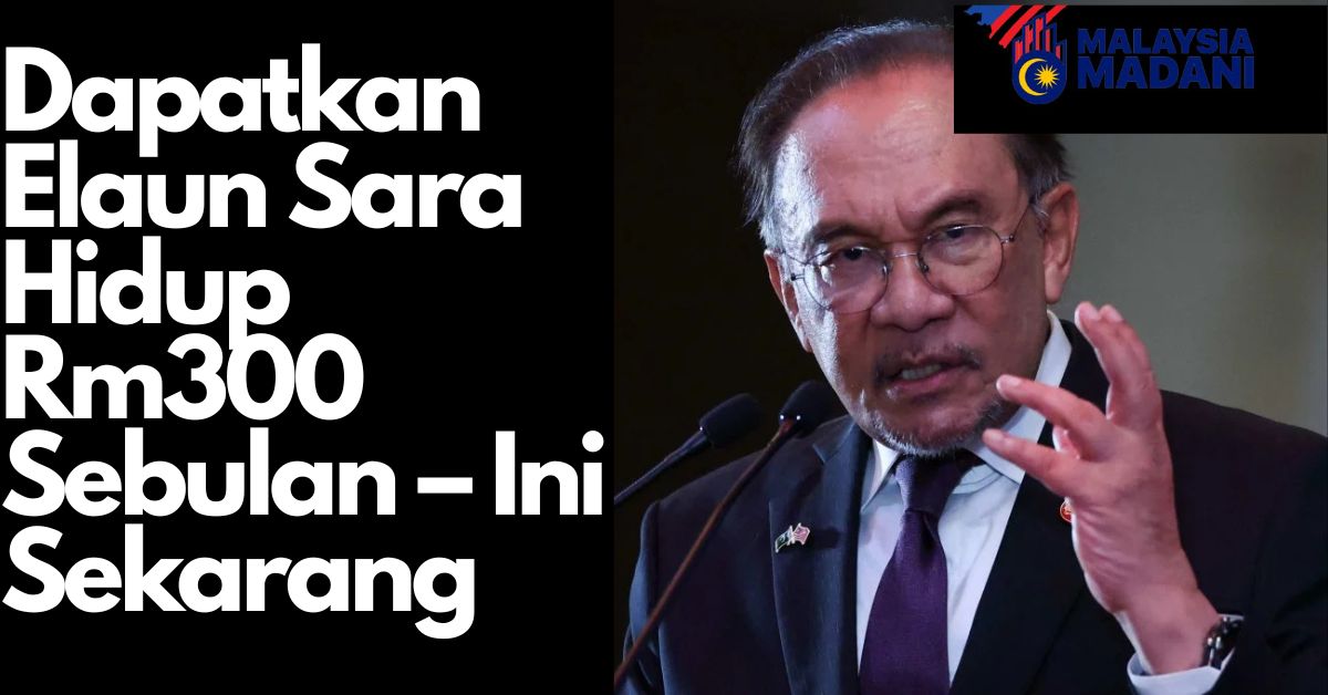 Dapatkan Elaun Sara Hidup Rm300 Sebulan – Ini Sekarang