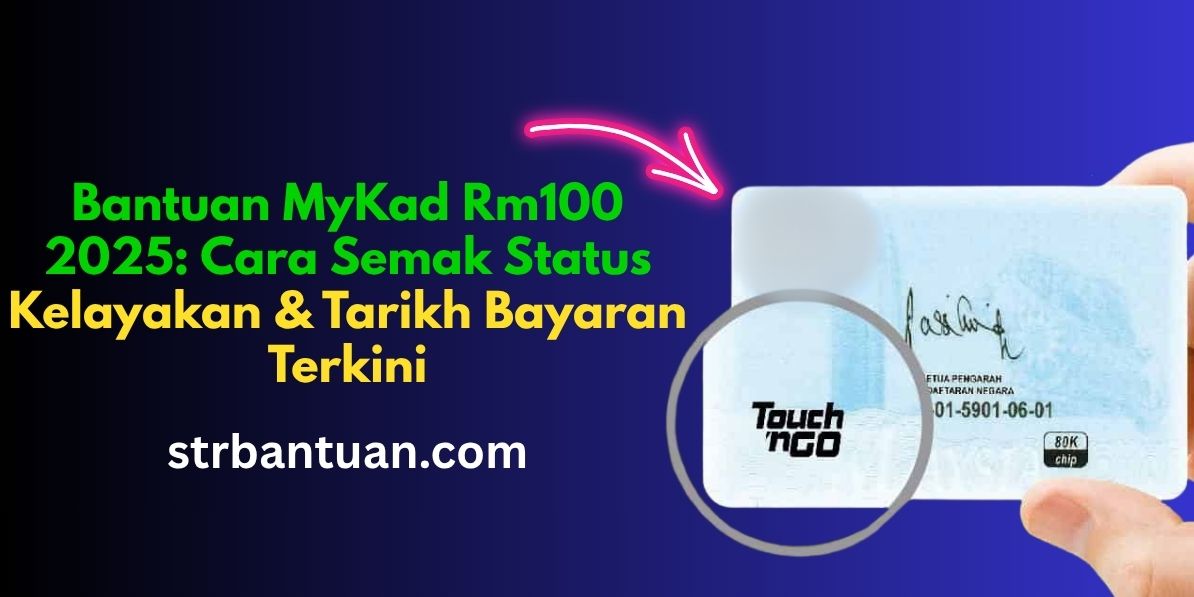 Bantuan MyKad Rm100 2025: Cara Semak Status Kelayakan & Tarikh Bayaran Terkini