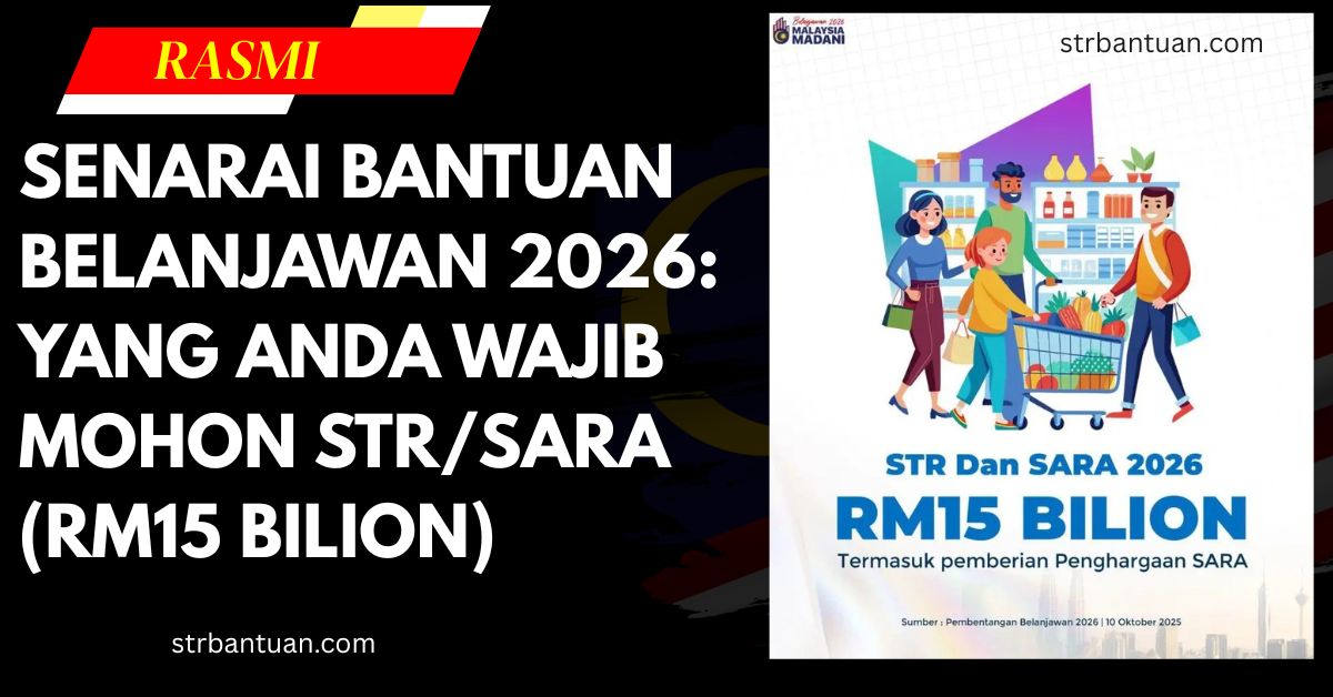 SENARAI BANTUAN BELANJAWAN 2026: YANG ANDA WAJIB MOHON STR/SARA (RM15 BILION)