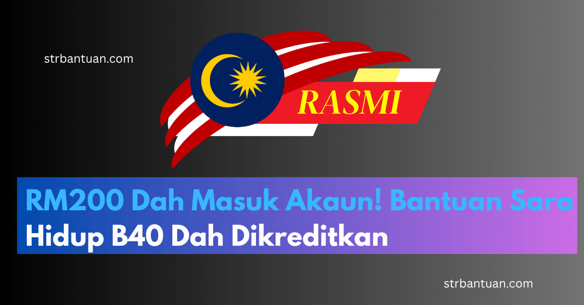 RM200 Dah Masuk Akaun! Bantuan Sara Hidup B40 Dah Dikreditkan – Cepat Semak Nama Anda!