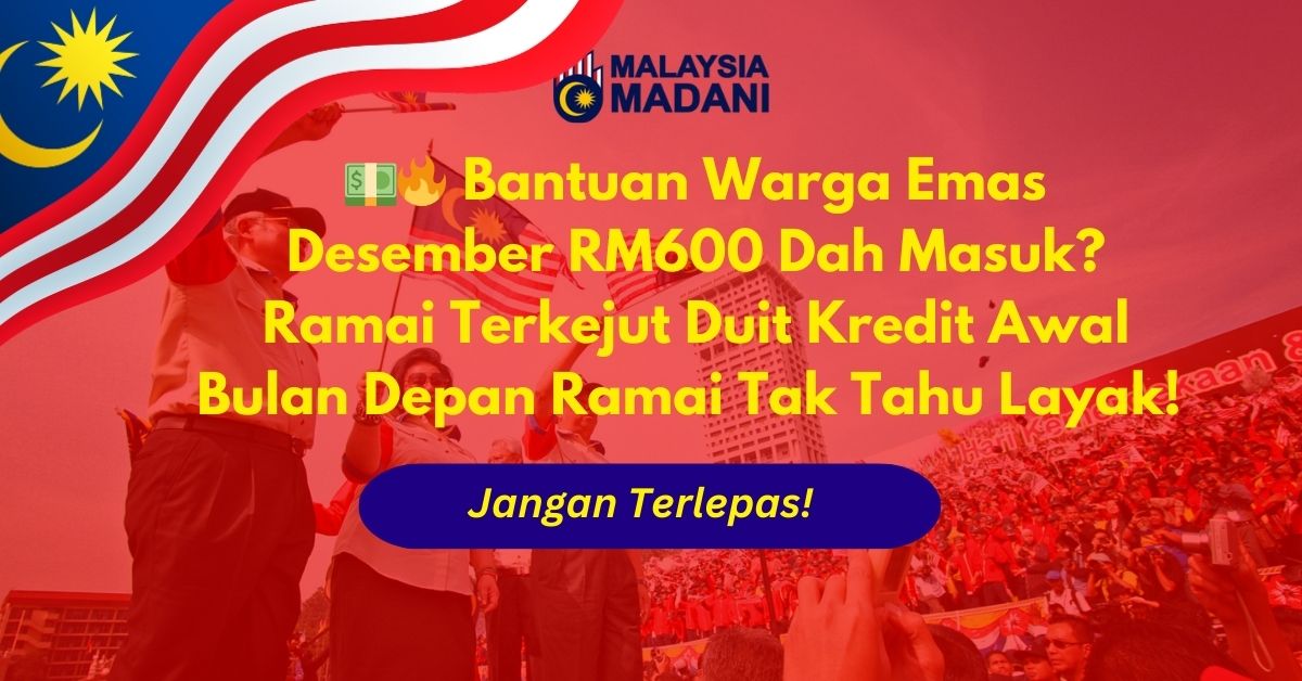 Bantuan Warga Emas Desember RM600 Dah Masuk? Ramai Terkejut Duit Kredit Awal Bulan Depan