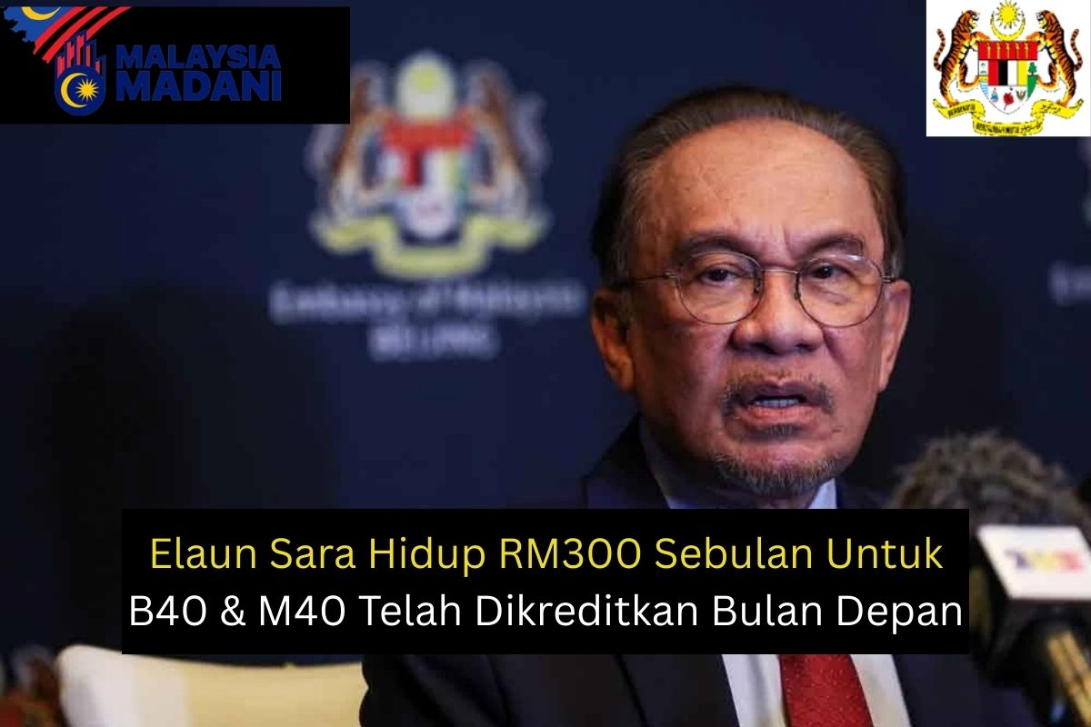 Elaun Sara Hidup RM300 Sebulan Untuk B40 & M40 Telah Dikreditkan Bulan Depan