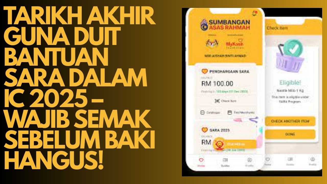 TARIKH AKHIR GUNA DUIT BANTUAN SARA DALAM IC 2025 – WAJIB SEMAK SEBELUM BAKI HANGUS!
