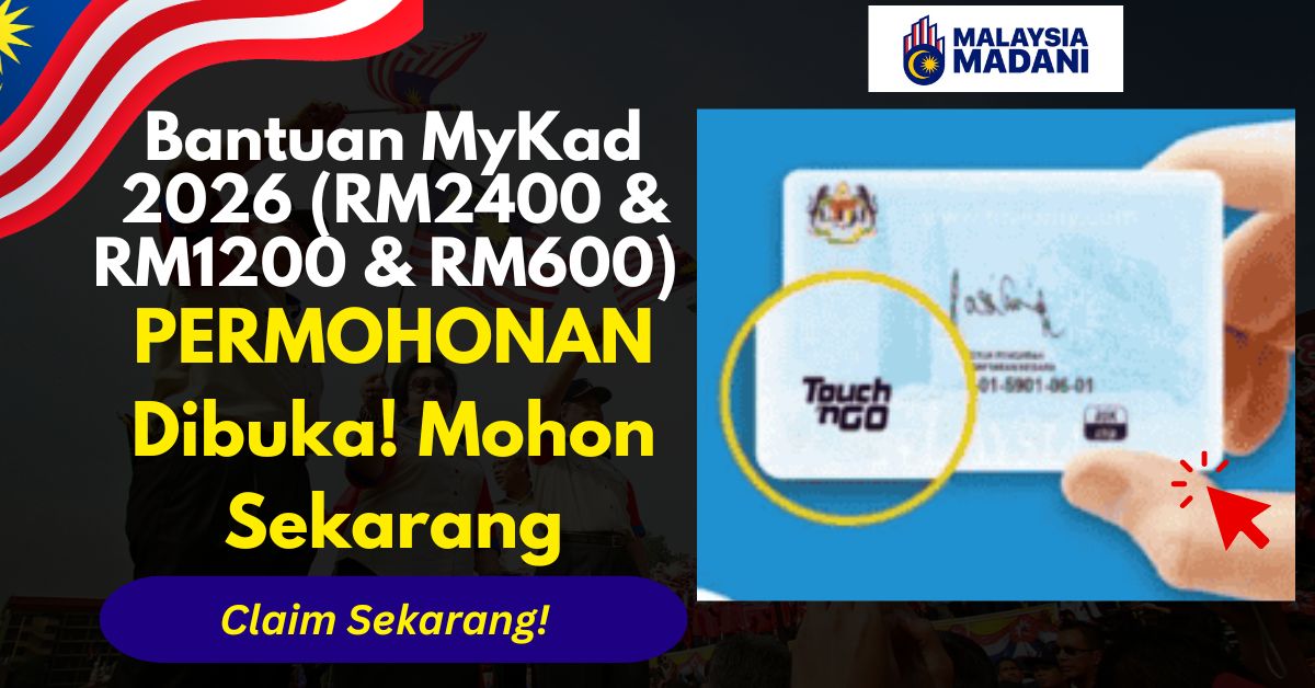 Bantuan MyKad 2026 (RM2400 & RM1200 & RM600)