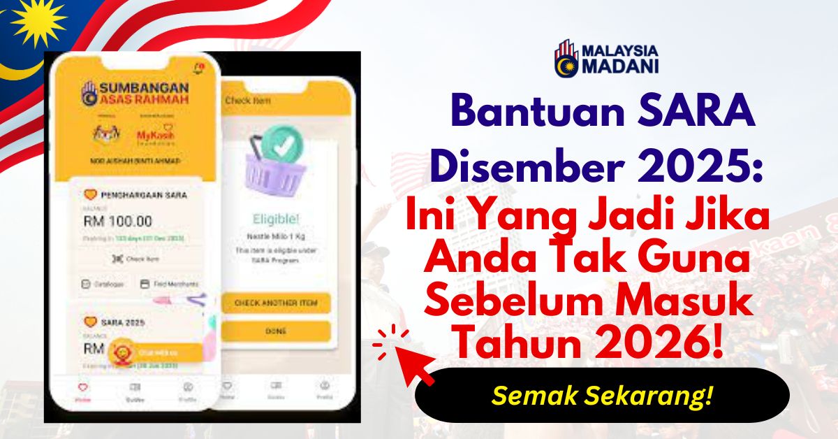 Bantuan SARA Disember 2025: Ini Yang Jadi Jika Anda Tak Guna Sebelum Masuk Tahun 2026!