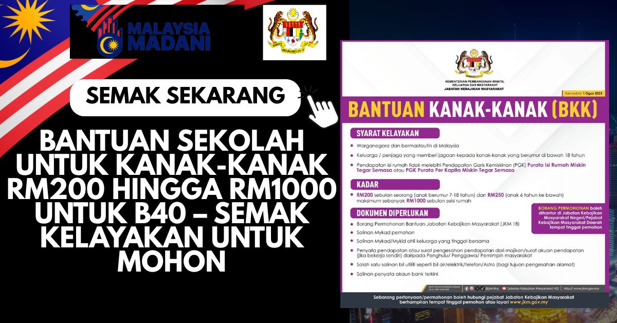 BANTUAN SEKOLAH UNTUK KANAK-KANAK RM200 HINGGA RM1000 UNTUK B40 – SEMAK KELAYAKAN UNTUK MOHON
