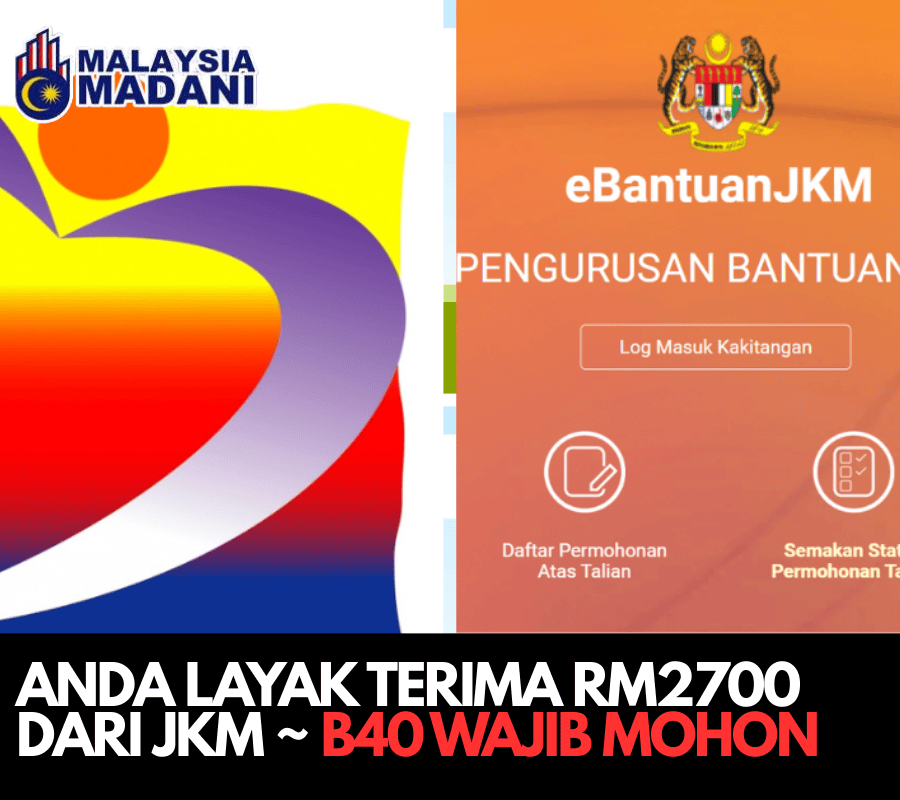 ANDA LAYAK TERIMA RM2700 DARI JKM ~ B40 WAJIB MOHON