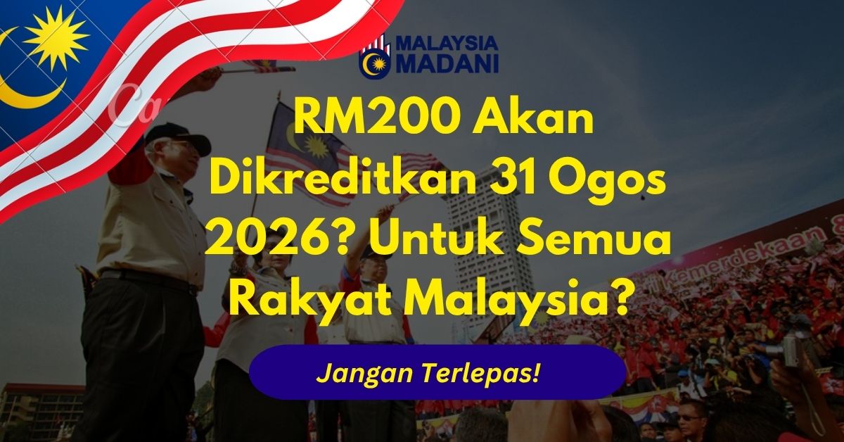 RM200 Akan Dikreditkan 31 Ogos 2026? Untuk Semua Rakyat Malaysia?