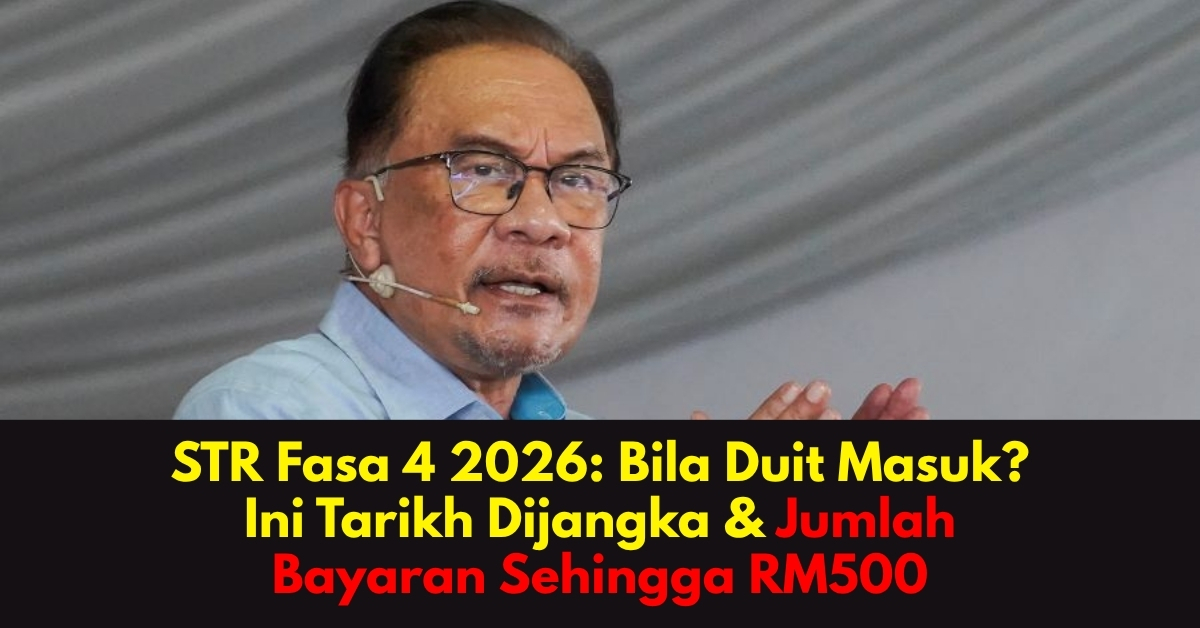 STR Fasa 4 2026: Bila Duit Masuk? Ini Tarikh Dijangka & Jumlah Bayaran Sehingga RM500