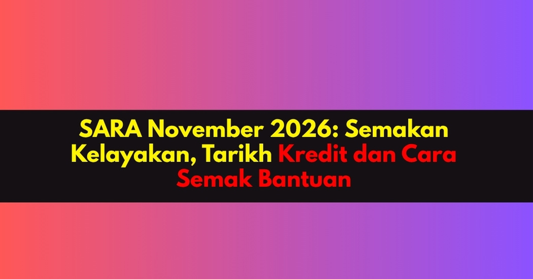 SARA November 2026: Semakan Kelayakan, Tarikh Kredit dan Cara Semak Bantuan